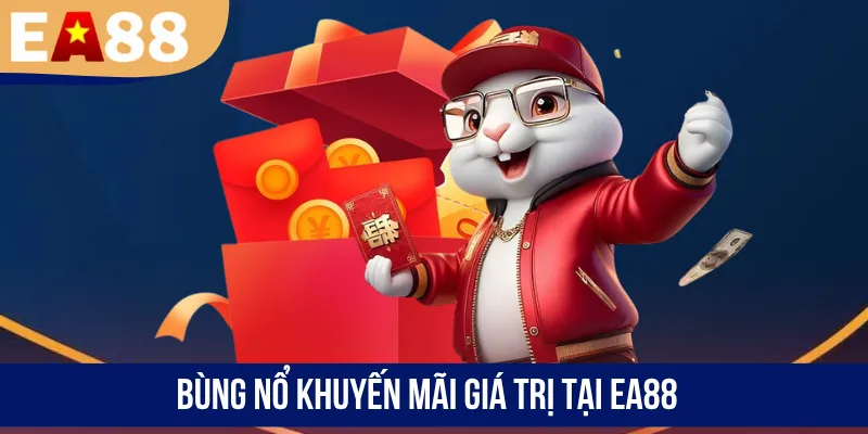 Bùng nổ khuyến mãi giá trị tại EA88