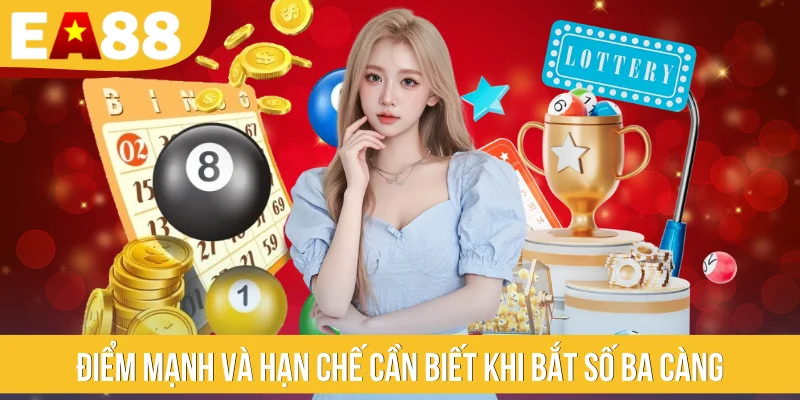 Điểm mạnh và hạn chế cần biết khi bắt số ba càng