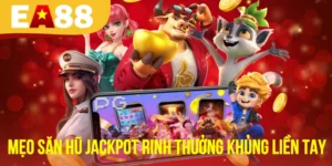Mẹo Săn Hũ Jackpot Hiệu Quả Rinh Phần Thưởng Khủng Liền Tay