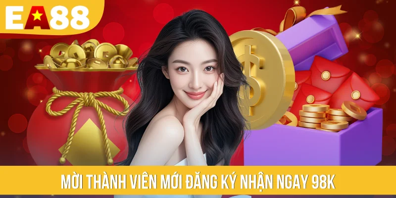 Mời thành viên mới đăng ký nhận ngay 98K