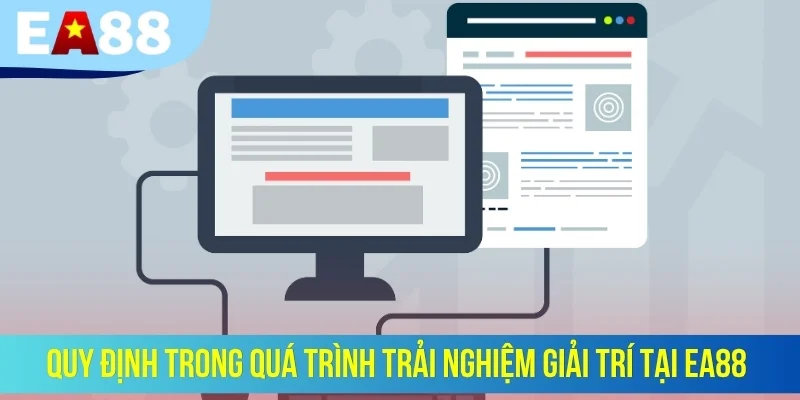 Quy định trong quá trình trải nghiệm giải trí tại EA88