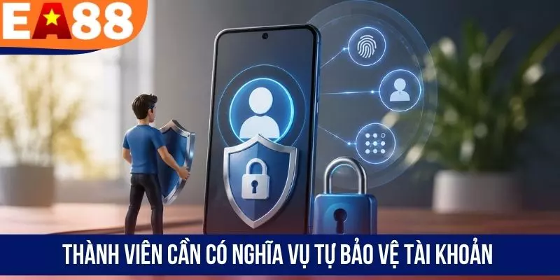 Thành viên cần có nghĩa vụ tự bảo vệ tài khoản