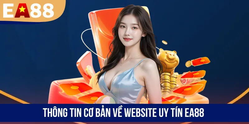 Thông tin cơ bản về website uy tín EA88