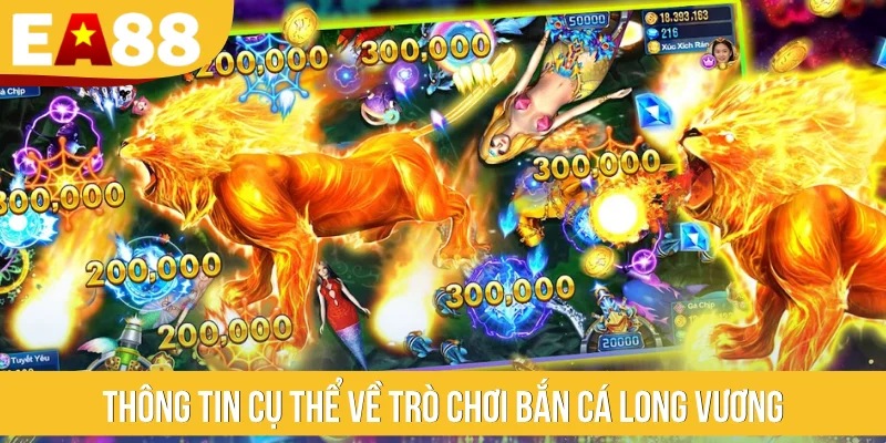 Thông tin cụ thể về trò chơi Bắn Cá Long Vương